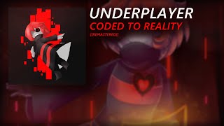 UNDERPLAYER Coded To Reality Remix  2021 Remaster [upl. by Blanch735]