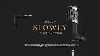 Meddy Slowly Karaoke [upl. by Jamison]