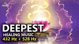 528 Hz  432 Hz The DEEPEST Healing Music l Cleanse Stress Anxiety amp Negative Energy Meditation [upl. by Pohsib]