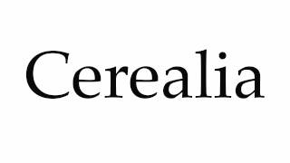 How to Pronounce Cerealia [upl. by Ynnal]