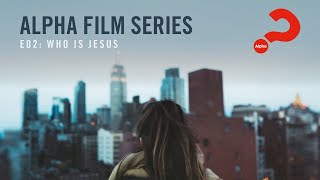 Alpha Film Series  Episode 02  Who is Jesus [upl. by Ginger]