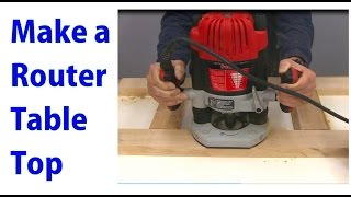 How to Make a Router Table Top  Woodworking Router Series [upl. by Saerdna]