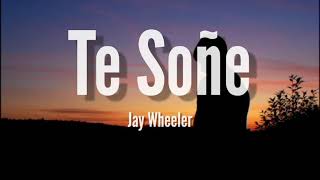 Jay Wheeler  Te soñé LETRA [upl. by Christianson76]