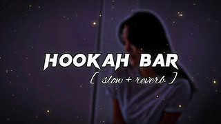 HOOKAH BAR   slow  reverb   lofi slow [upl. by Lednyc]