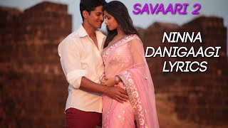 Ninna Danigaagi Lyrics with Song HD Savaari 2 Kannada Song [upl. by Attela]