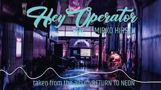 Mirko Hirsch  Hey Operator Maxi Version 2020  Italo Disco  Return to Neon [upl. by Robenia]