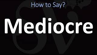 How to Pronounce Mediocre CORRECTLY [upl. by Tay]