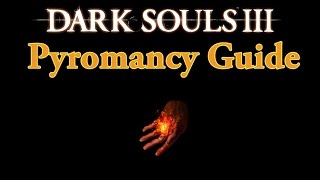 Pyromancy Guide for Dark Souls 3  Tips on Becoming A Successful Pyromancer in PvP and PvE [upl. by Animar]