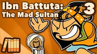 Ibn Battuta  The Mad Sultan  Extra History  Part 3 [upl. by Averill]