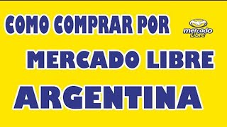 Tutorial  Como comprar por Mercado Libre Argentina 2022 [upl. by Cahra]