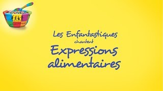 EXPRESSIONS ALIMENTAIRES  Les Enfantastiques [upl. by Winfrid]