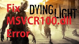 How to fix MSVCR100dll error in Dying Light Work 100 [upl. by Walkling]