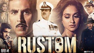 Rustom Full Movie 2016  Akshay Kumar  Ileana DCruz  Esha Gupta  Review amp Facts [upl. by Eldred122]