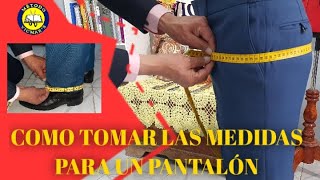 FORMA DE TOMAR MEDIDAS PARA UN PANTALÓN MASCULINO [upl. by Nnylear]