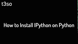 How to Install IPython on Python [upl. by Nnairrek]