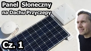 Panel Słoneczny solar w Przyczepie Kempingowej  Montaż  Część 1 Vlog 118 [upl. by Ninehc]