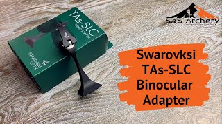 Swarovski TAsSLC Binocular Adapter Review [upl. by Sheppard]