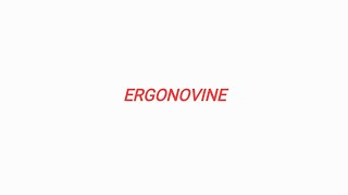 ERGONOVINE ACTIONS [upl. by Merril317]