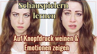 Schauspielern lernen Auf Knopfdruck weinen amp Emotionen zeigen  Anfänger Schauspiel Übungen [upl. by Eatnuhs]