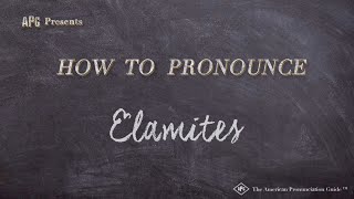 How to Pronounce Elamites Real Life Examples [upl. by Robaina519]