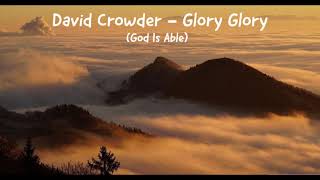 David Crowder  Glory Glory God Is Able Lyrics [upl. by Berliner891]