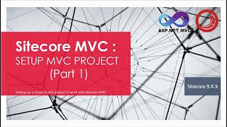 Sitecore 9  Setup MVC project Part 1 [upl. by Nnyllaf]