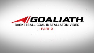 Goaliath Basketball  Basketball Hoop Installation Video Part 2 [upl. by Aenit]