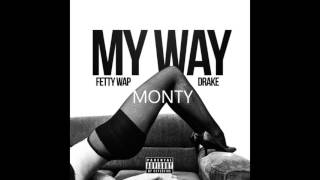 Fetty Wap  My Way ft Drake Monty [upl. by Elaweda]