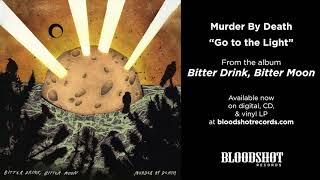 Murder By Death quotGo to the Lightquot Audio [upl. by Aneloj]