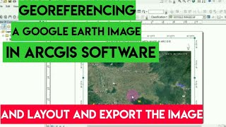 HOW TO GEOREFERENCE A GOOGLE EARTH IMAGE IN ARCGIS SOFTWARE [upl. by Ahsir]