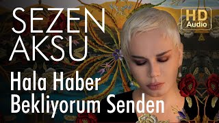 Sezen Aksu  Hala Haber Bekliyorum Senden Official Audio [upl. by Nalliuq268]