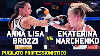 ANNA LISA BROZZI vs EKATERINA MARCHENKO  Combattimento di pugilato professionistico femminile [upl. by Basil378]