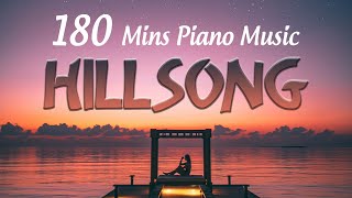 180 Mins Peaceful Hillsong Instrumental Worship Music🙏Piano Christian Music Kept You Extremely Calm [upl. by Dyann]