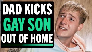 Dad Kicks GAY TEEN Out Of House What Happens Next Will Shock You [upl. by Odilia315]