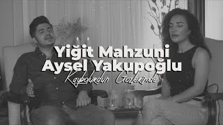 Yiğit Mahzuni feat Aysel Yakupoğlu  Kaybolurdun Gözlerimde [upl. by Latnahs132]