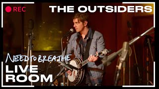 NEEDTOBREATHE quotThe Outsidersquot From The Live Room Sessions [upl. by Atiekram]