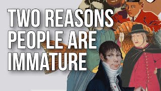 Two Reasons People Are Immature [upl. by Osgood]