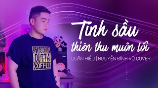 TÌNH SẦU THIÊN THU MUÔN LỐI  NGUYỄN ĐÌNH VŨ  DOÃN HIẾU  COVER [upl. by Sergu957]