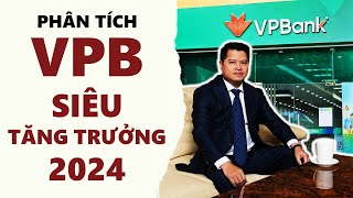 Phân tích VPB  Ngân Hàng VPBank  Siêu Tăng Trưởng 2024 [upl. by Eissen749]