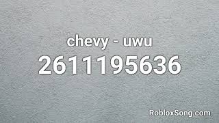 chevy  uwu Roblox ID  Roblox Music Code [upl. by O'Donoghue]