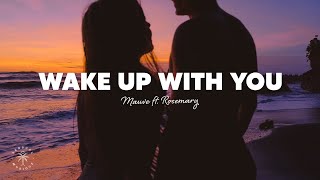 Mauve  Wake Up With You Lyrics ft Rosemary [upl. by Aramit426]