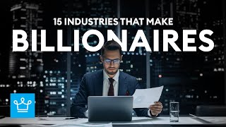 15 Industries That Make Billionaires [upl. by Hsirap]