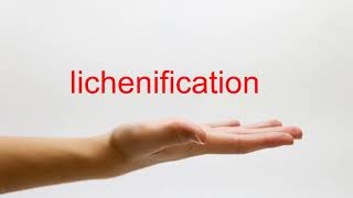 How to Pronounce lichenification  American English [upl. by Nanreit]