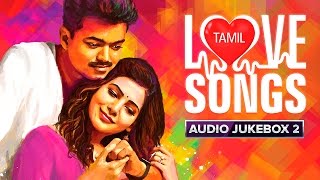 Tamil Love Songs  Audio Jukebox  Best Hits [upl. by Kiker]