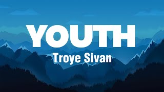 YOUTH  Troye Sivan Lyrics [upl. by Aleak]