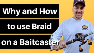 Why and How to Use Braid on a Baitcast Reel [upl. by Ran]