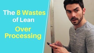 The 8 Wastes of Lean Over Processing Extra Processing [upl. by Nebeur]