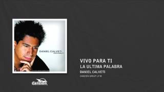 La ultima palabra  Daniel Calveti [upl. by Ahselyt]