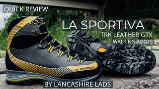 La Sportiva TRK Leather GTX Walking Boots  Quick REVIEW by Lancashire Lads [upl. by Carpenter]