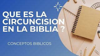 QUE SIGNIFICA CIRCUNCISIÓN EN LA BIBLIA   Conceptos y Terminos Biblicos 14 [upl. by Llerud]